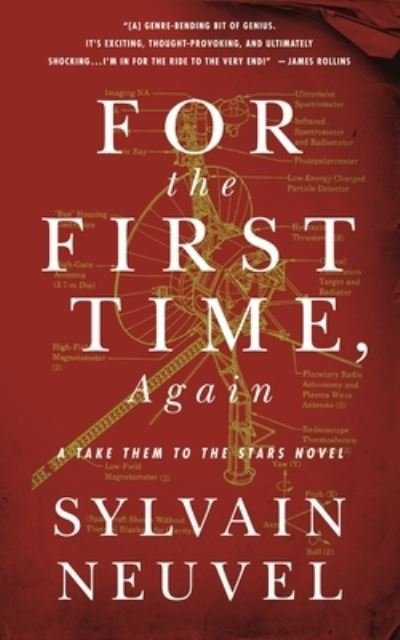 For the First Time, Again: A Take Them to the Stars Novel - Take Them to the Stars - Sylvain Neuvel - Books - Tor Publishing Group - 9781250262592 - March 12, 2024