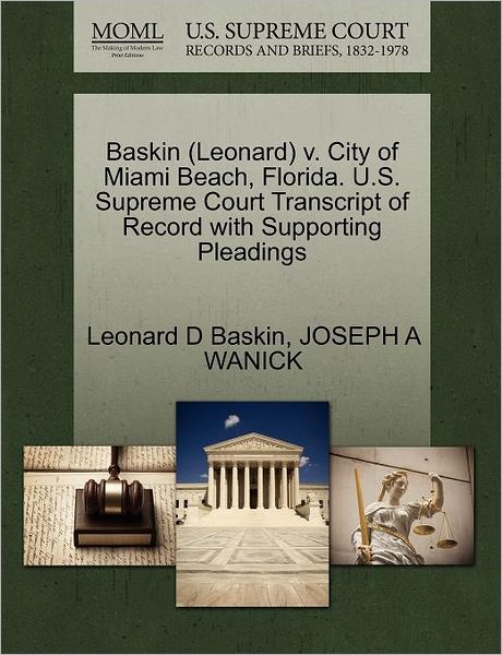 Cover for Leonard D Baskin · Baskin (Leonard) V. City of Miami Beach, Florida. U.s. Supreme Court Transcript of Record with Supporting Pleadings (Paperback Book) (2011)