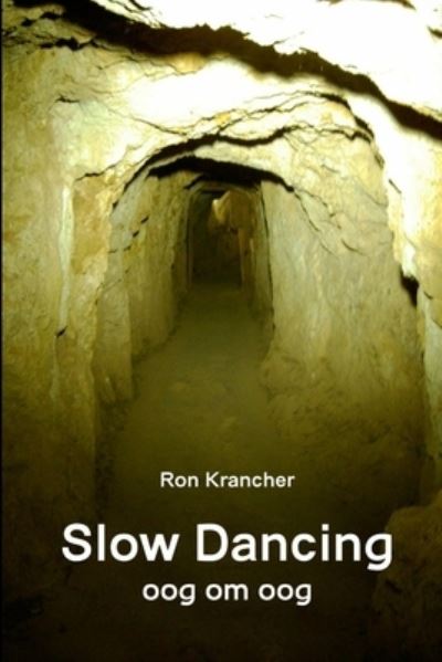 Slow Dancing (oog Om Oog) - Ron Krancher - Kirjat - Lulu Press, Inc. - 9781326307592 - maanantai 25. toukokuuta 2015