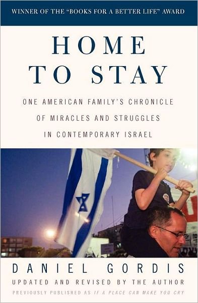 Cover for Daniel Gordis · Home to Stay: One American Family's Chronicle of Miracles and Struggles in Contemporary Israel (Pocketbok) [Updated edition] (2003)