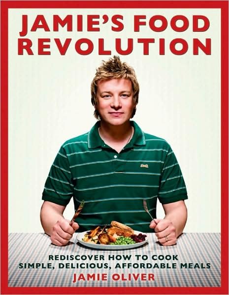 Cover for Jamie Oliver · Jamie's Food Revolution: Rediscover How to Cook Simple, Delicious, Affordable Meals (Hardcover bog) [Later Printing edition] (2009)