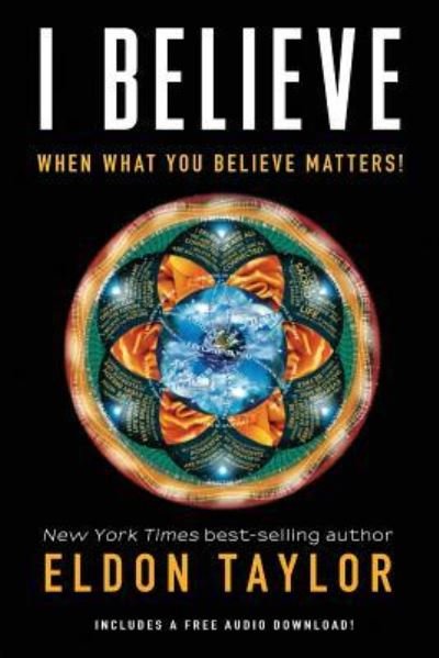 Cover for Eldon Taylor · I Believe When What You Believe Matters! (Paperback Book) (2018)