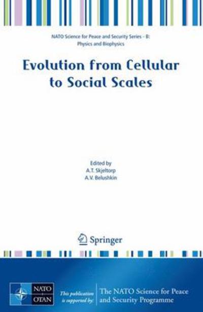 Cover for Arne T Skjeltorp · Evolution from Cellular to Social Scales - NATO Science for Peace and Security Series B: Physics and Biophysics (Paperback Book) [2008 edition] (2008)