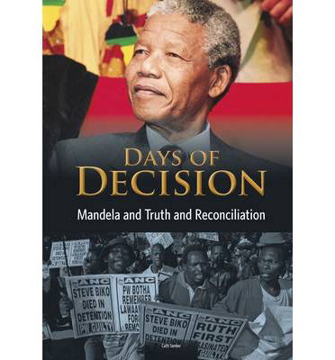 Mandela and Truth and Reconciliation - Days of Decision - Cath Senker - Książki - Pearson Education Limited - 9781406261592 - 5 czerwca 2014