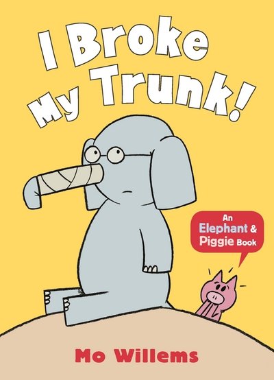 Cover for Mo Willems · I Broke My Trunk! - Elephant and Piggie (Paperback Book) (2016)
