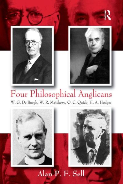 Cover for Alan P.F. Sell · Four Philosophical Anglicans: W.G. De Burgh, W.R. Matthews, O.C. Quick, H.A. Hodges (Hardcover Book) (2010)