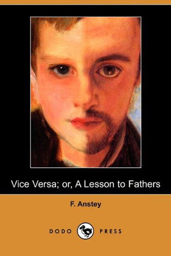 Cover for F. Anstey · Vice Versa; Or, a Lesson to Fathers (Dodo Press) (Paperback Book) (2009)