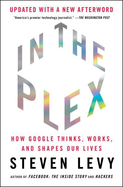 Cover for Steven Levy · In the Plex: How Google Thinks, Works, and Shapes Our Lives (Paperback Book) (2021)