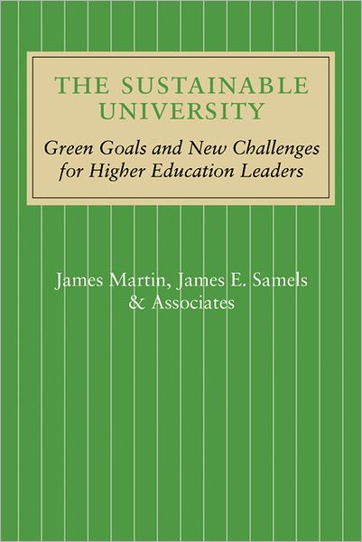 Cover for James Martin · The Sustainable University: Green Goals and New Challenges for Higher Education Leaders (Hardcover Book) (2012)