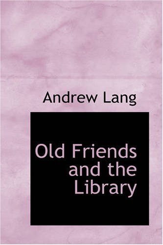Cover for Andrew Lang · Old Friends and the Library: Essays in Epistolary Parody (Paperback Book) (2008)