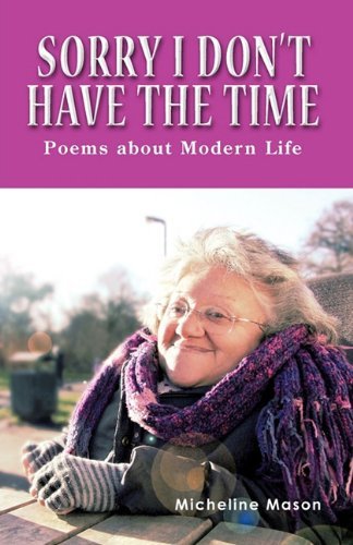 Micheline Mason · Sorry I Don't Have the Time: Poems About Modern Life (Paperback Book) (2011)