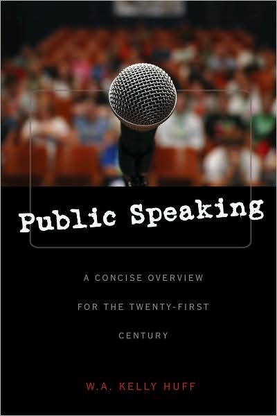 Cover for W.A. Kelly Huff · Public Speaking: A Concise Overview for the Twenty-first Century (Taschenbuch) [New edition] (2008)