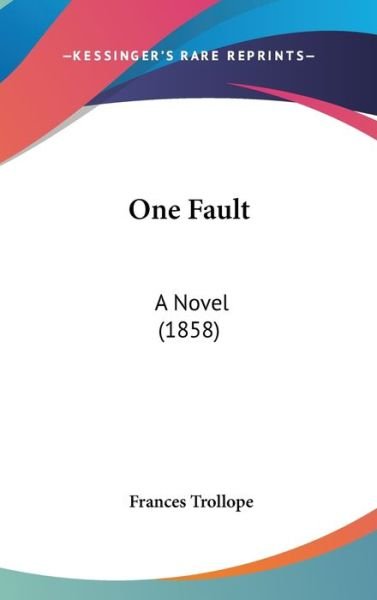 Cover for Frances Trollope · One Fault: a Novel (1858) (Hardcover Book) (2008)