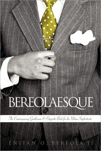 Cover for II Enitan O Bereola · Bereolaesque: the Contemporary Gentleman &amp; Etiquette Book for the Urban Sophisticate (Paperback Bog) (2009)
