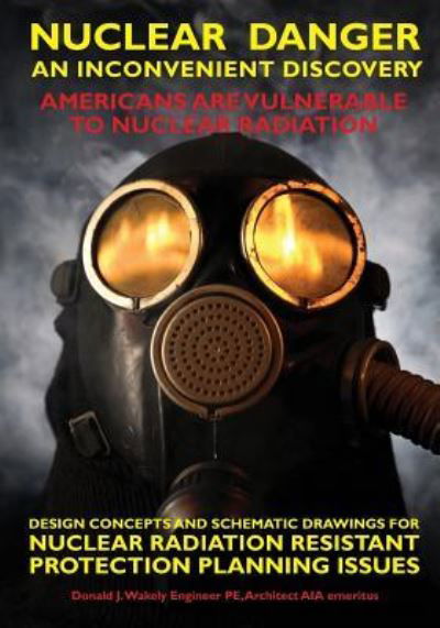 Nuclear Danger - An Inconvenient Discovery - Randall William Wakely Ma - Libros - Booksurge Publishing - 9781439225592 - 16 de agosto de 2009