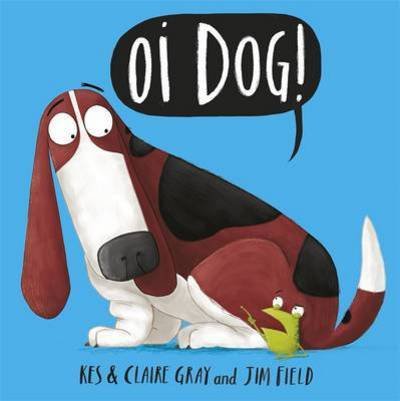 Cover for Kes Gray · Oi Dog! - Oi Frog and Friends (Pocketbok) (2016)