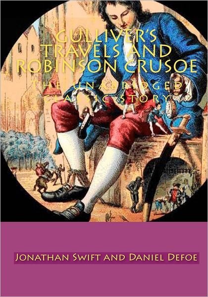 Cover for Jonathan Swift · Gulliver's Travels and Robinson Crusoe: the Unabridged Classic Story (Paperback Bog) (2009)