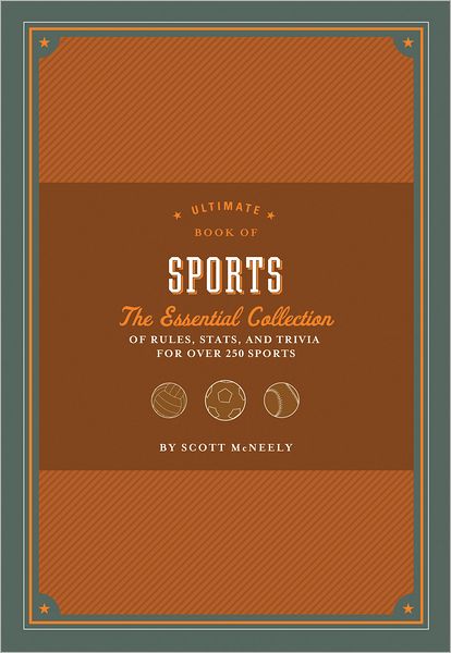 Ultimate Book of Sports - Scott McNeely - Livres - Chronicle Books - 9781452110592 - 1 septembre 2012