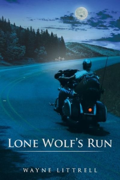 Cover for Wayne Littrell · Lone Wolf's Run: a Motorcycle Thriller (Paperback Book) (2014)