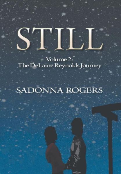 Cover for Sadonna Rogers · Still  Volume 2: the Delaine Reynolds Journey (Hardcover Book) (2014)