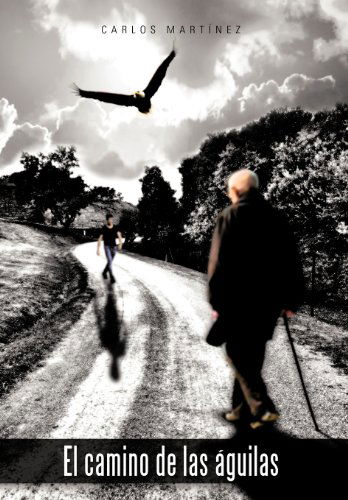 Cover for Carlos Martainez · El Camino De Las Guilas (Hardcover Book) [Spanish edition] (2012)