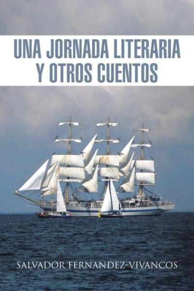 Cover for Salvador Fernandez-vivancos · Una Jornada Literaria Y Otros Cuentos (Paperback Book) (2013)