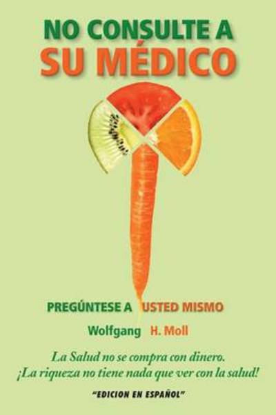 Cover for Wolfgang H Moll · No Consulte a Su Medico: Preguntese a Usted Mismo (Pocketbok) (2013)
