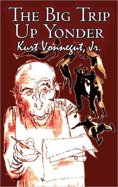 Cover for Kurt Jr. Vonnegut · The Big Trip Up Yonder (Gebundenes Buch) (2011)