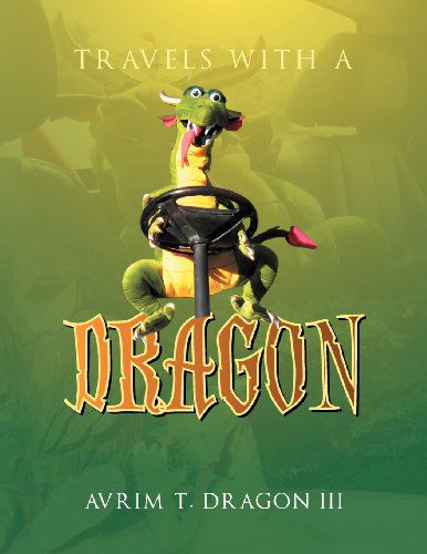 Cover for Avrim T. III Dragon · Travels with a Dragon (Paperback Book) (2011)