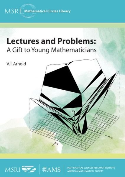 Cover for V. I. Arnold · Lectures and Problems: A Gift to Young Mathematicians - MSRI Mathematical Circles Library (Paperback Book) (2015)
