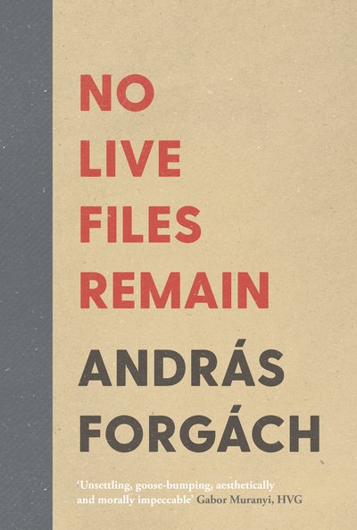 Cover for Andras Forgach · No Live Files Remain (Hardcover Book) (2018)