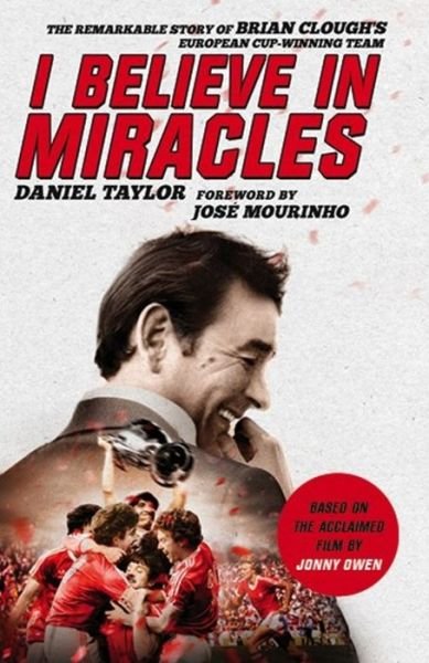 Cover for Daniel Taylor · I Believe In Miracles: The Remarkable Story of Brian Clough's European Cup-winning Team (Pocketbok) (2016)