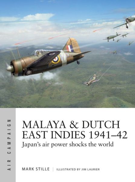 Cover for Mark Stille · Malaya &amp; Dutch East Indies 1941–42: Japan's air power shocks the world - Air Campaign (Paperback Book) (2020)