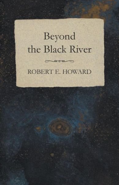 Cover for Robert E. Howard · Beyond the Black River (Pocketbok) (2014)