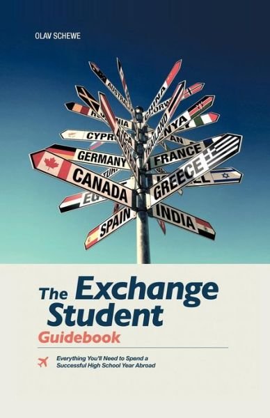 Cover for Olav Schewe · The Exchange Student Guidebook: Everything You'll Need to Spend a Successful High School Year Abroad (Taschenbuch) (2012)