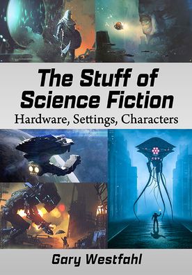 Cover for Gary Westfahl · The Stuff of Science Fiction: Hardware, Settings, Characters (Pocketbok) (2022)