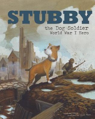 Cover for Blake Hoena · Stubby the Dog Soldier: World War I Hero (Animal Heroes) (Hardcover Book) (2014)