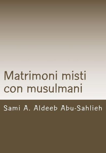 Cover for Sami a Aldeeb Abu-sahlieh · Matrimoni Misti Con Musulmani: Caso Della Svizzera (Con Modello Di Contratto in Sei Lingue) (Paperback Book) (2012)