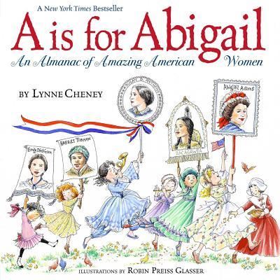 Cover for Lynne Cheney · A is for Abigail An Almanac of Amazing American Women (Paperback Book) (2016)