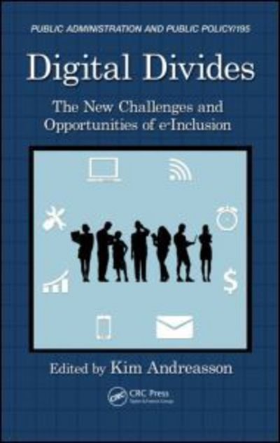 Kim J Andreasson · Digital Divides: The New Challenges and Opportunities of e-Inclusion - Public Administration and Public Policy (Hardcover Book) (2015)