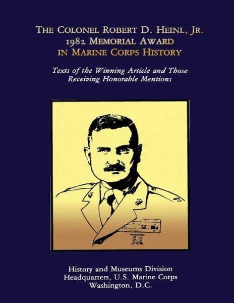 Cover for U S Marine Corps · The Colonel Robert D. Heinl, Jr. 1982 Memorial Award in Marine Corps History (Paperback Bog) (2013)
