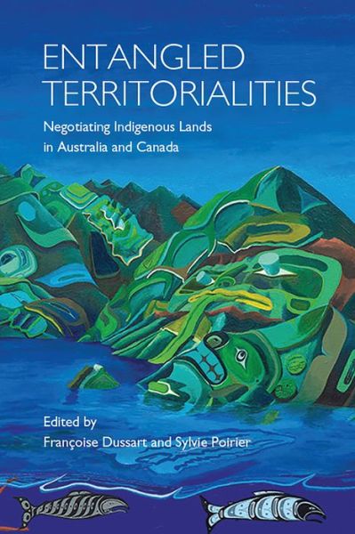 Cover for Francoise Dussart · Entangled Territorialities: Negotiating Indigenous Lands in Australia and Canada (Paperback Book) (2017)