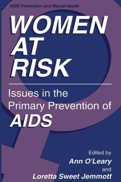 Cover for Phd Ann O\'leary · Women at Risk: Issues in the Primary Prevention of AIDS - Aids Prevention and Mental Health (Paperback Book) [Softcover reprint of the original 1st ed. 1995 edition] (2013)