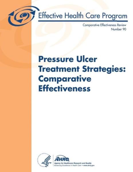 Cover for U S Department of Heal Human Services · Pressure Ulcer Treatment Strategies: Comparative Effectiveness: Comparative Effectiveness Review Number 90 (Paperback Bog) (2013)
