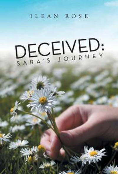 Cover for Ilean Rose · Deceived: Sara's Journey (Hardcover Book) (2015)