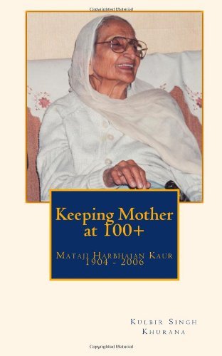 Cover for Kulbir Singh Khurana · Keeping Mother at 100+ (Paperback Book) [Lrg edition] (2013)