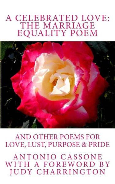 Cover for Antonio Cassone · A Celebrated Love: the Marriage Equality Poem: and Other Poems for Love, Lust, Purpose &amp; Pride (Paperback Book) (2013)