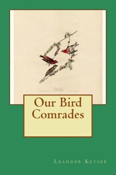 Cover for Leander S Keyser · Our Bird Comrades (Paperback Bog) (2014)
