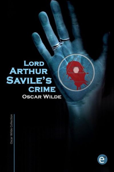 Lord Arthur Savile's Crime - Oscar Wilde - Bücher - Createspace - 9781495425592 - 3. Februar 2014