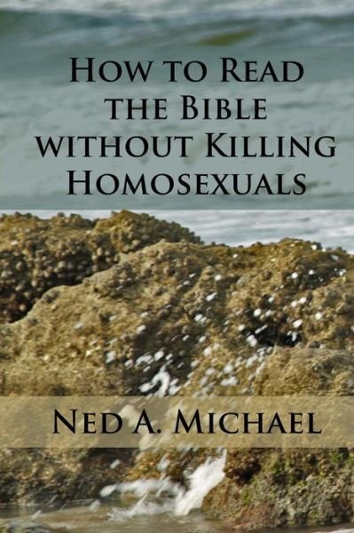 Cover for Ned a Michael · How to Read the Bible Without Killing Homosexuals (Taschenbuch) (2014)